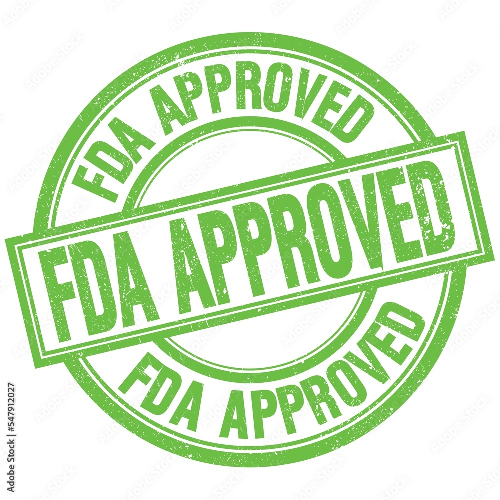 FDA APPROVED written word on green stamp sign FDA APPROVED written word on green stamp sign