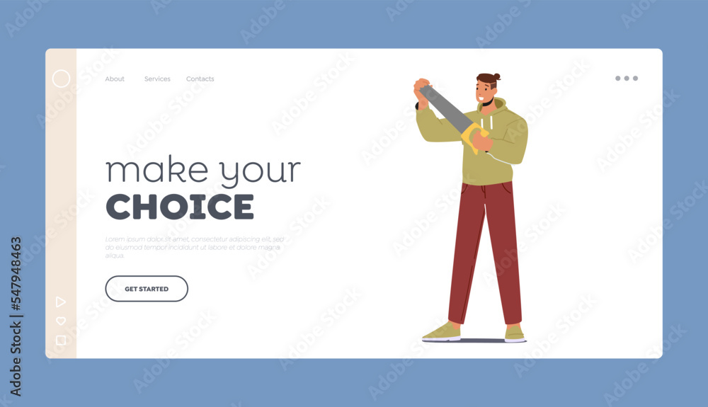 Make your Choice Landing Page Template. Male Character Holding Saw. Man Choose Tool for Carpentry or Household Make your Choice Landing Page Template. Male Character Holding Saw. Man Choose Tool for Carpentry or Household