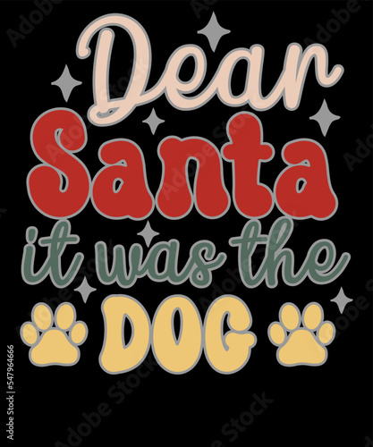 Dear Santa It Was The Dog Family Christmas Dog Lover T shirt Design