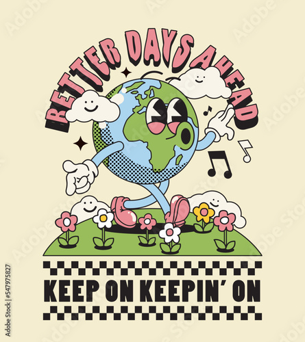 Vintage motivation poster or card design template with walking happy cute Earth planet character mascot with better days ahead caption for t shirt print. Vector illustration
