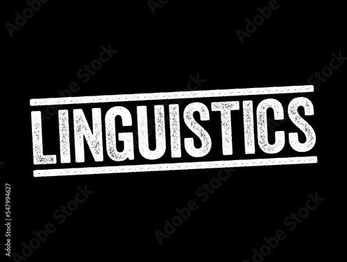 Linguistics is the scientific study of human language, text stamp concept background