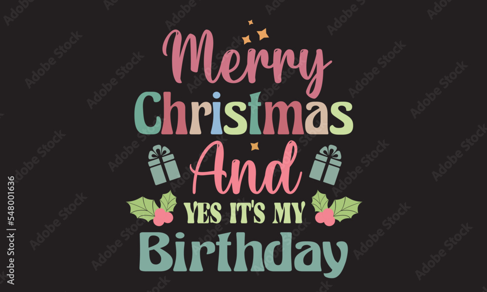 Merry Christmas And Yes It’s My Birthday Svg Design Merry Christmas And Yes It’s My Birthday Svg Design
