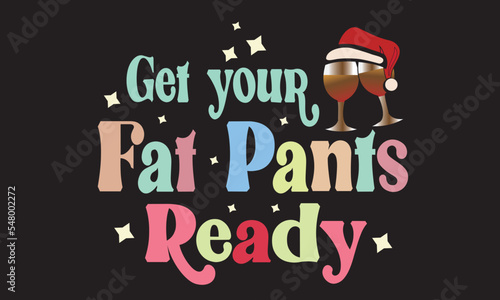 Get Your Fat Pants Ready Svg Design