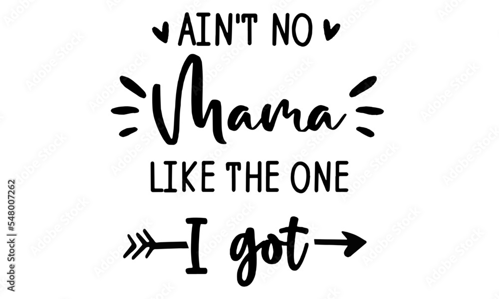 Ain't no mama like the one I got Svg, Baby Svg, Baby Girl Svg, Baby Boy Svg Baby Onesie Svg Newborn Svg, New Baby Silhouette Cut File Cricut