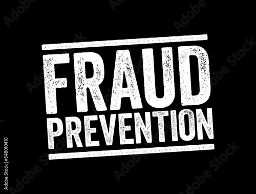 Fraud Prevention is the implementation of a strategy to detect fraudulent transactions or banking actions and prevent these actions, text stamp concept background