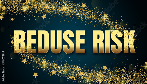 Reduse Risk in shiny golden color, stars design element and on dark background. photo