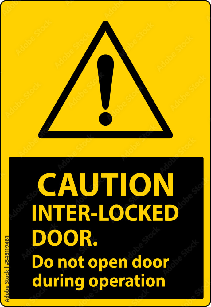 Safety sign caution Interlock doors do not open door during operation. Safety sign caution Interlock doors do not open door during operation.