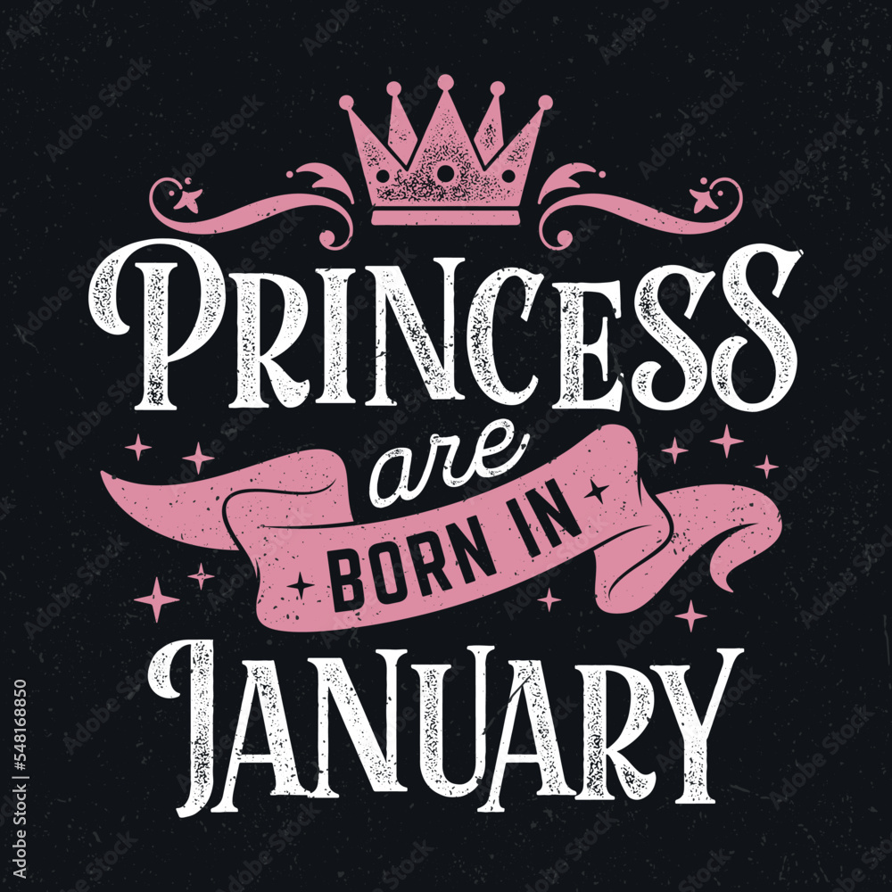 Obraz premium Princess Are Born In January - Fresh Birthday Design. Good For Poster, Wallpaper, T-Shirt, Gift.