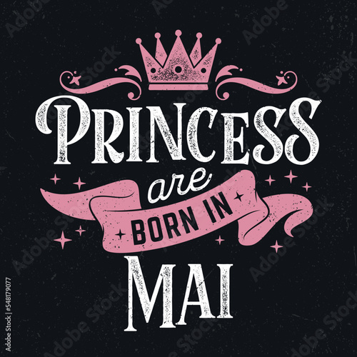 Princess Are Born In Mai - Fresh Birthday Design. Good For Poster, Wallpaper, T-Shirt, Gift.