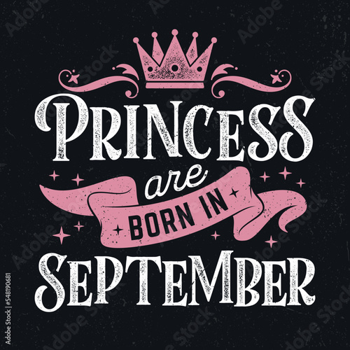 Princess Are Born In September - Fresh Birthday Design. Good For Poster, Wallpaper, T-Shirt, Gift.