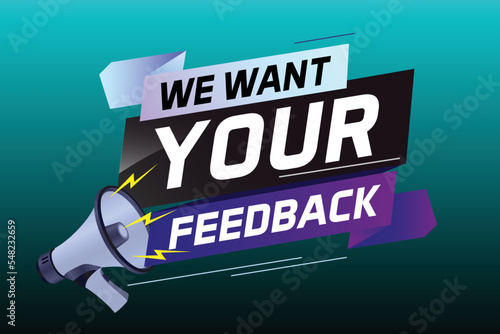 We want your feedback speech word concept vector illustration with megaphone and 3d style for use landing page, template, ui, web, mobile app, poster, banner, flyer, background, Loudspeaker, label
