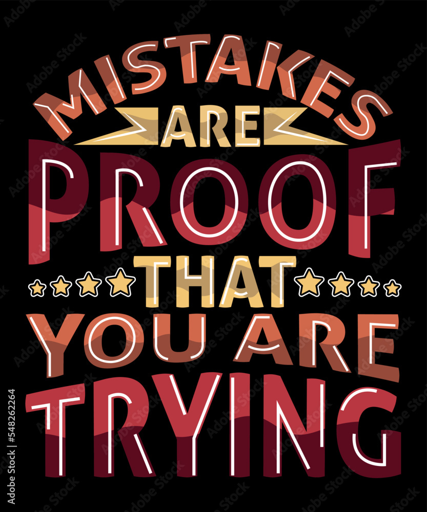 Mistakes are proof that you are trying typography t-shirt design print template