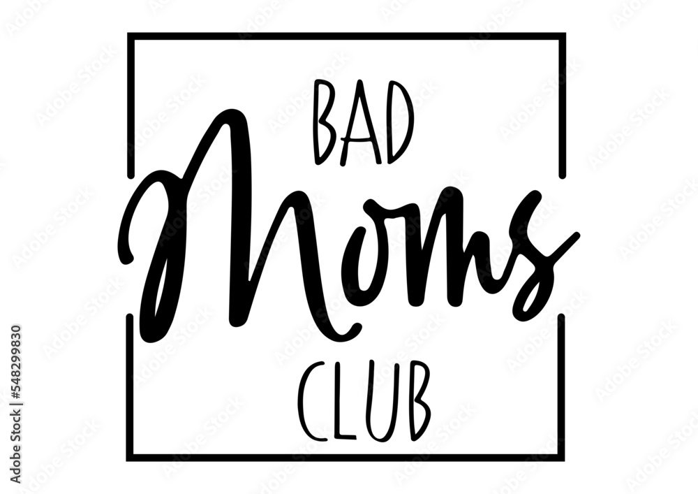 Proud Member Of The Bad Moms Club Svg