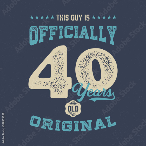 This Guy Is Officially 40 - Fresh Birthday Design. Good For Poster, Wallpaper, T-Shirt, Gift.