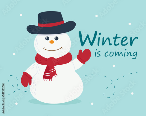 Cute snowman in hat and scarf. The inscription winter is coming. Vector illustration with a cartoon character, suitable for the design of postcards and typography