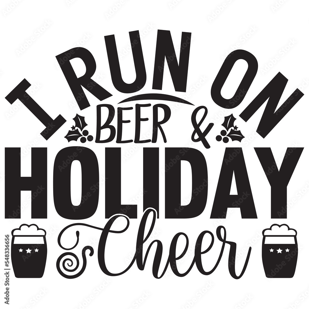 I Run on Beer & Holiday Cheer