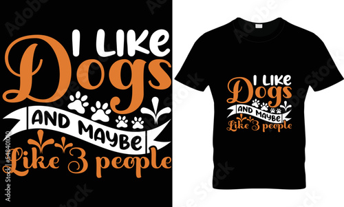 i like dogs and maybe like 3 people dog typography svg t shirt design
