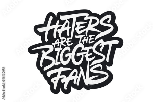 Haters are the biggest fans