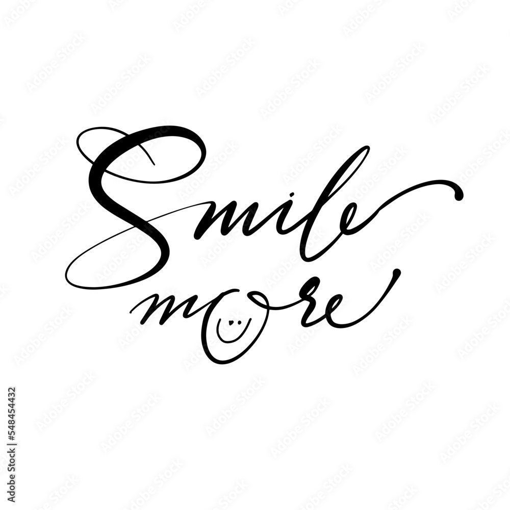 Smile more. Calligraphic inscription, lettering. For prints, postcards, stickers, social media. Vector illustration Smile more. Calligraphic inscription, lettering. For prints, postcards, stickers, social media. Vector illustration