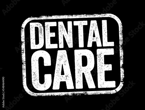 Dental care - is the maintenance of healthy teeth, text stamp concept background