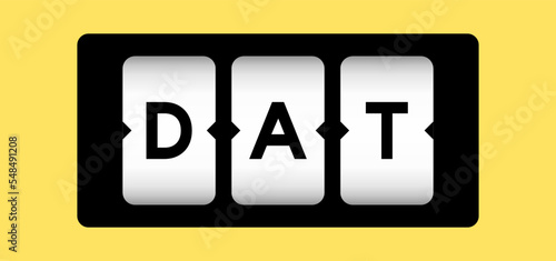 Black color in word DAT (Abbreviation of Delivery at Terminal) on slot banner with yellow color background