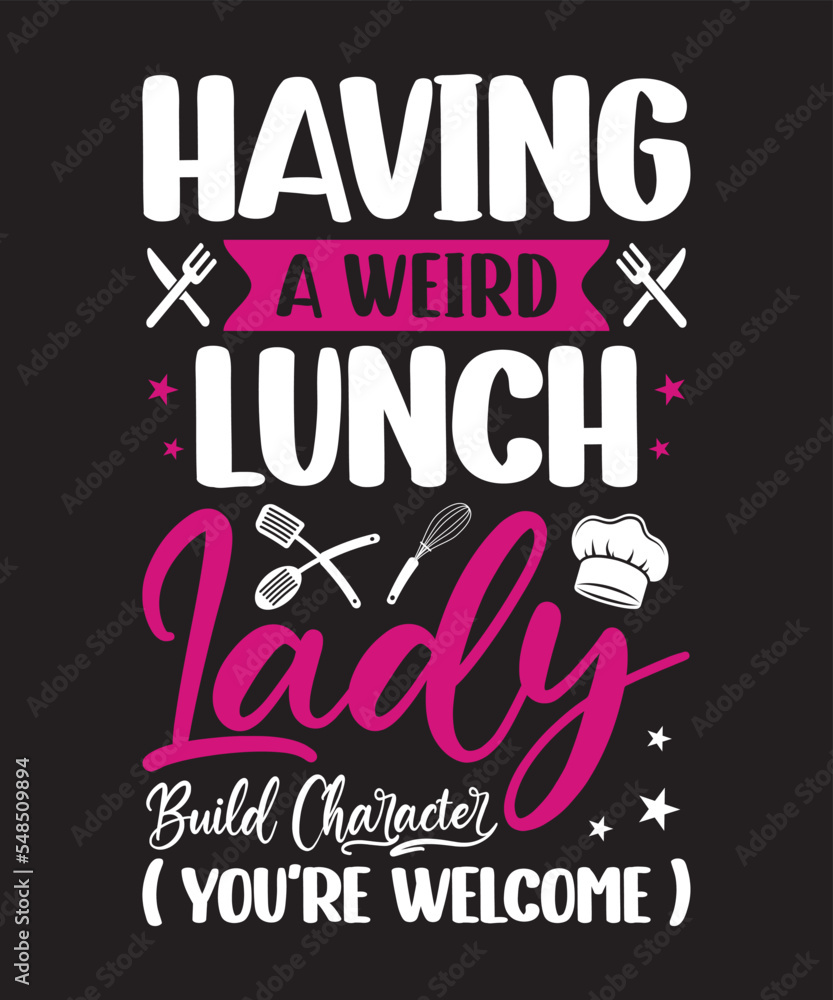 Having a weird lunch lady , Vector Artwork, T-shirt Design Idea, Typography Design, Artwork 