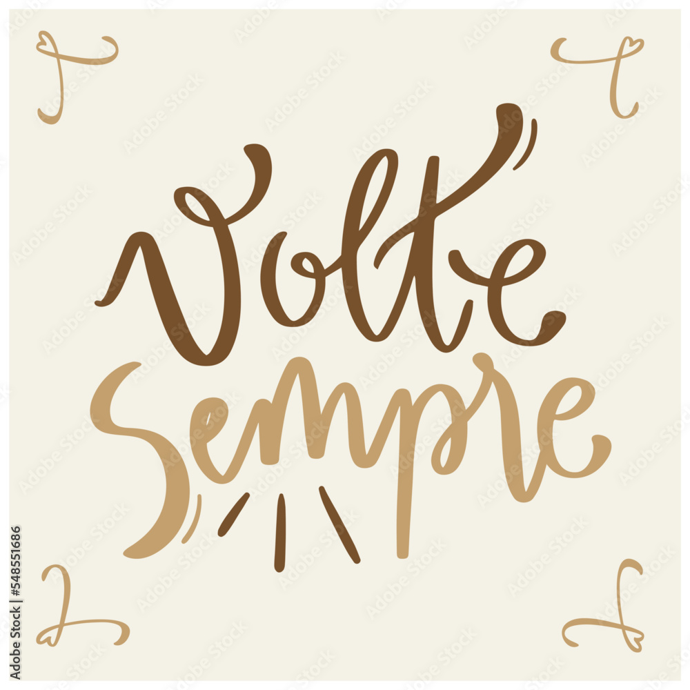 Volte sempre. check back often in brazilian portuguese. Modern hand Lettering. vector. Volte sempre. check back often in brazilian portuguese. Modern hand Lettering. vector.