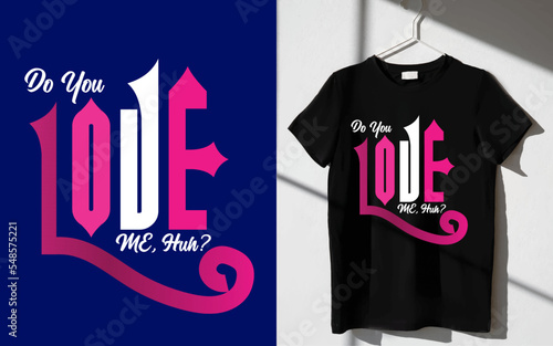 Custom Typography T-shirt design. Do you Love me t-shirt design, 
trendy t-shirt design