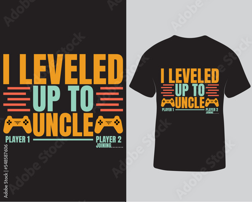I leveled up to uncle typography vector t-shirt design