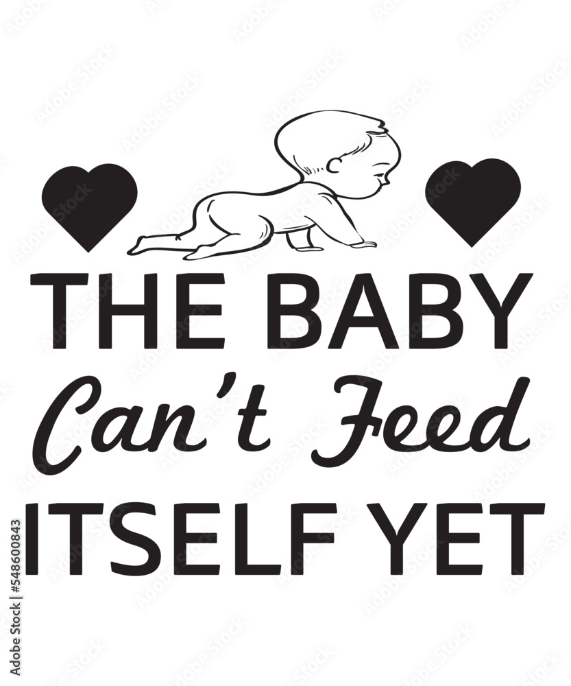 the baby can't feed itdelf yet the baby can't feed itdelf yet