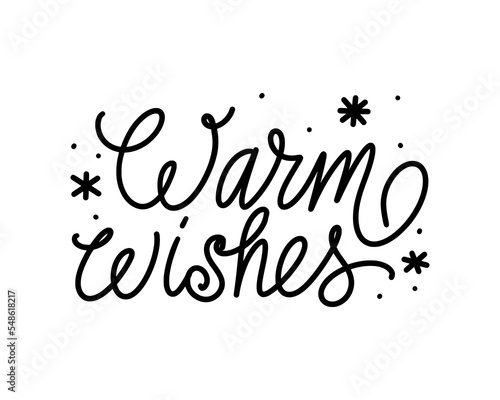 Warm wishes handwritten text. Calligraphy winter holidays greeting card. Lettering quote decorated with snowflakes and confetti vector illustration. Design for print, t shirt, poster, mug.