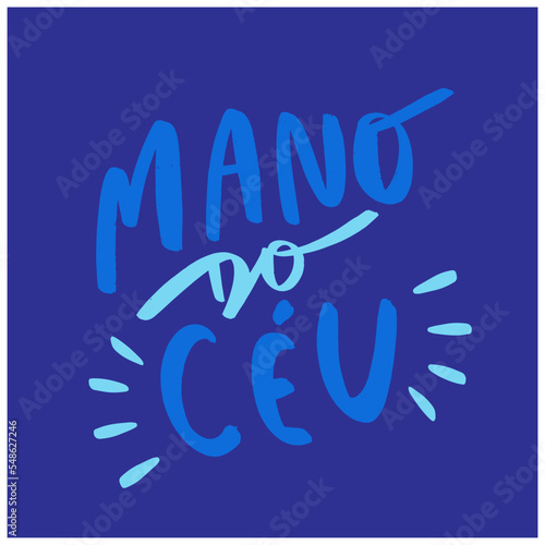 Mano do céu. man in the sky. in brazilian portuguese. Modern hand Lettering. vector.