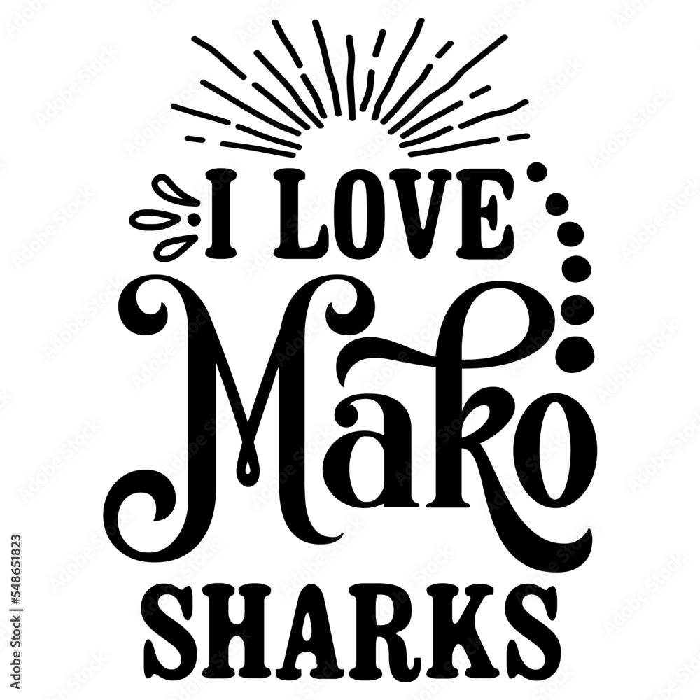 Fototapeta premium I Love Mako Sharks SVG