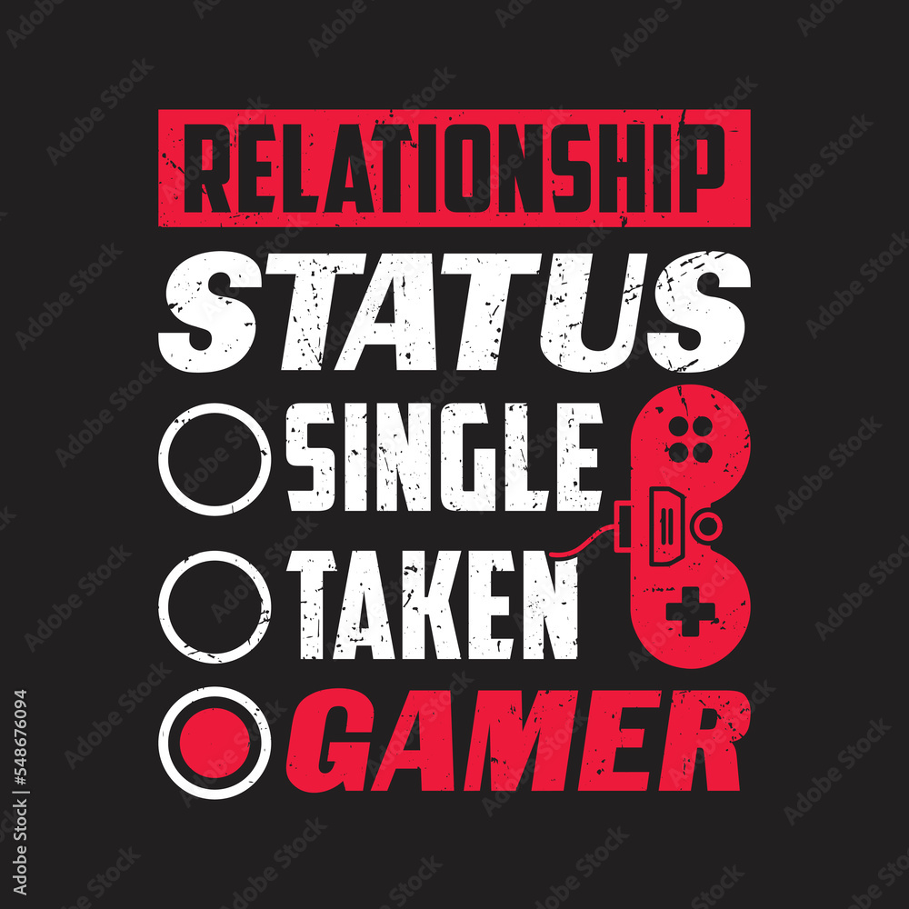 Relationship Status Gamer Lover Gaming Video Game. Gaming Quotes T-Shirt Design, Posters, Greeting Cards, Textiles, and Sticker Vector Typography Design