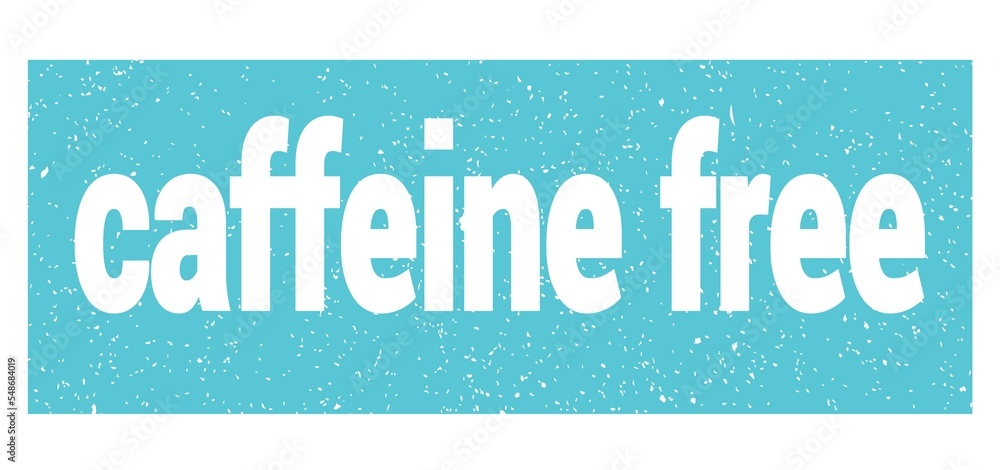 caffeine free text written on blue stamp sign. caffeine free text written on blue stamp sign.