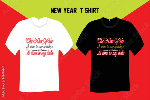 The New Year A time to say goodbye and a time to say hello T Shirt