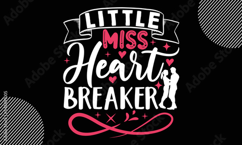 Little Miss Heart Breaker, Happy Valentine's Day T shirt Design, Hand drawn lettering phrase,  For stickers, Templet, mugs, etc, Vector EPS Editable Files