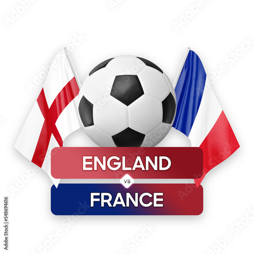 England vs France national teams soccer football match competition concept.