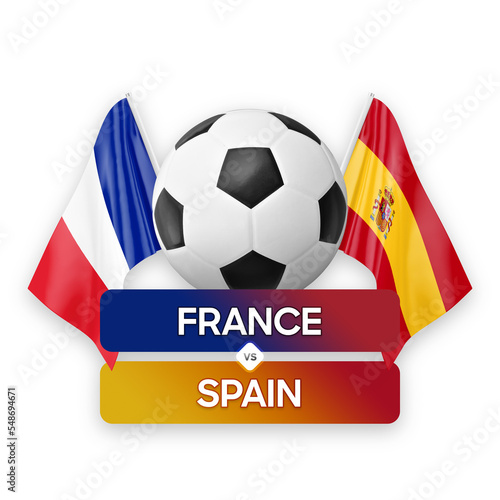 France vs Spain national teams soccer football match competition concept.