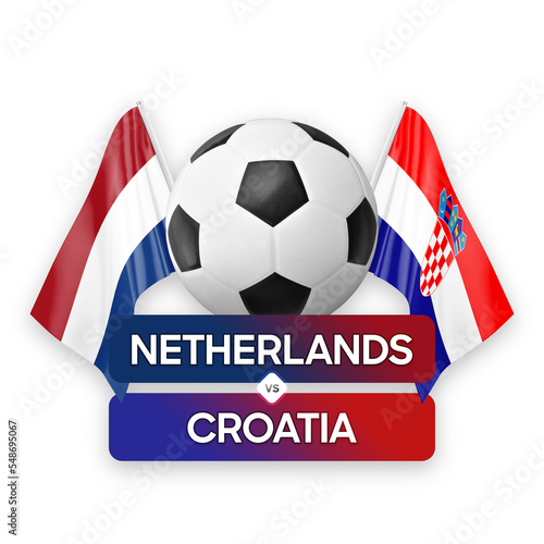 Netherlands vs Croatia national teams soccer football match competition concept.