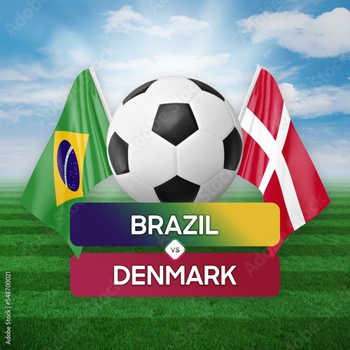 Brazil vs Denmark national teams soccer football match competition concept.