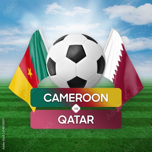 Cameroon vs Qatar national teams soccer football match competition concept.