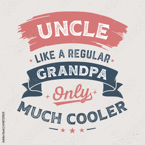 Uncle Like A Regular Grandpa Only Much Cooler - Fresh Retro Design. Good For Poster, Wallpaper, T-Shirt, Gift.