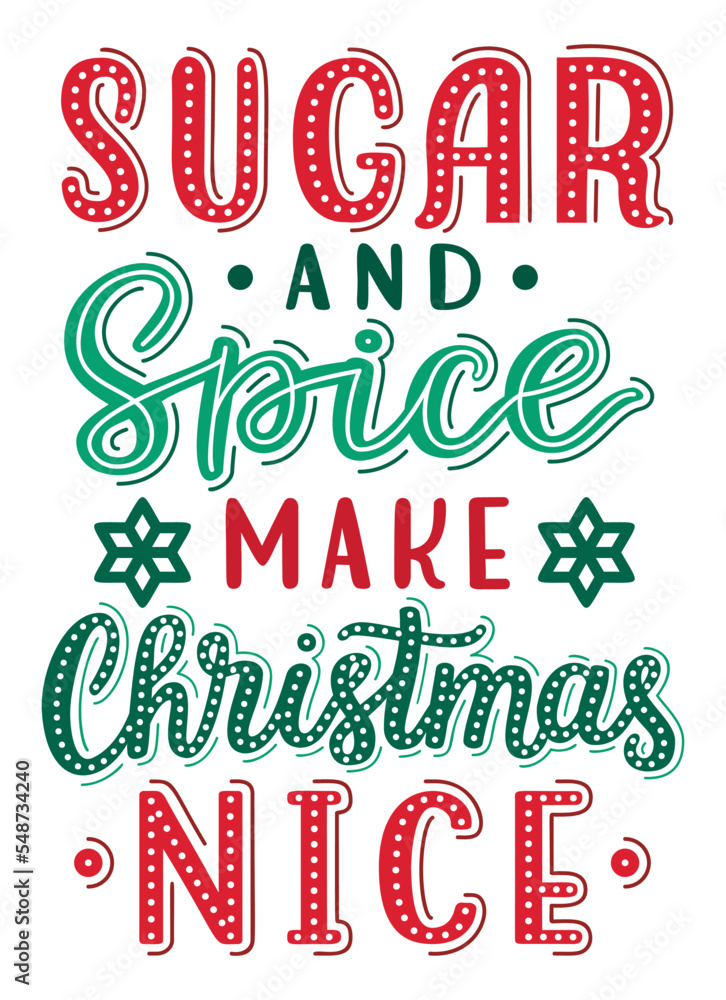 Sugar and spice make Christmas nice hand drawn lettering quote with snowflake decorations. EPS 10 vector illustration.