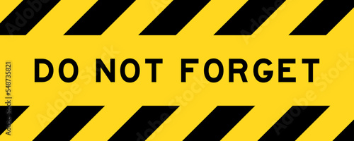 Yellow and black color with line striped label banner with word do not forget