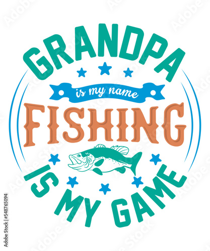 Grandpa is my name fishing is my game t-shirt design