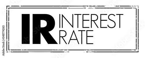 IR Interest Rate - amount of interest due per period, as a proportion of the amount lent, deposited, or borrowed, acronym text concept stamp