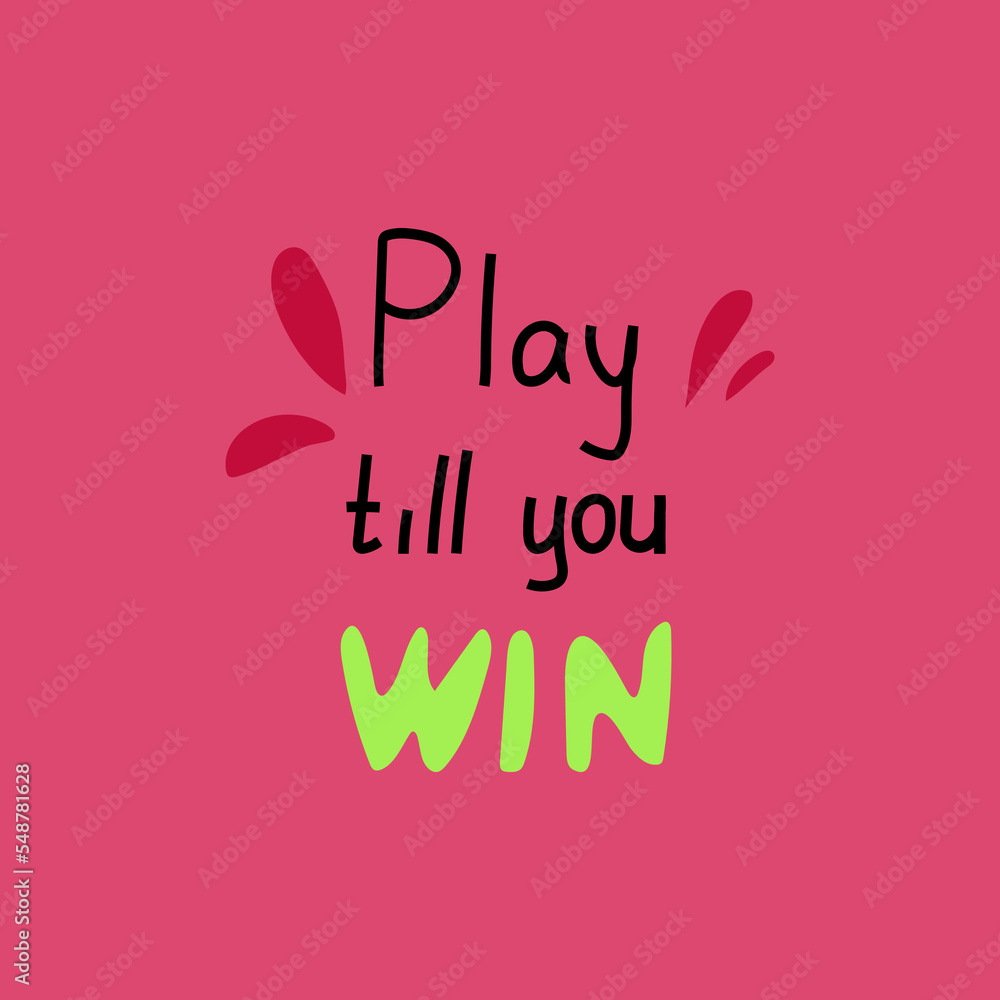 Play till you win hand drawn vector letterings. Motivational sport slogans  on pink background. Competitive game, healthy lifestyle concept. T shirt print design..