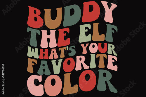 Buddy The Elf What's Your Favorite Color T-Shirt Design