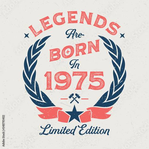 Legends Are Born In 1975 - Fresh Birthday Design. Good For Poster, Wallpaper, T-Shirt, Gift.